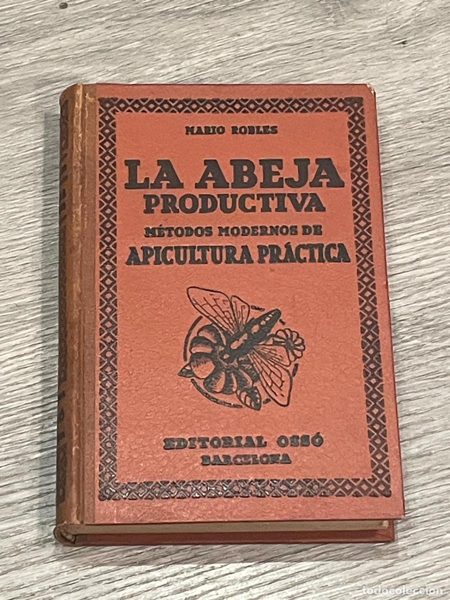 Gebrauchte B&uuml;cher: MARIO ROBLES - LA ABEJA PRODUCTIVA. M&Eacute;TODOS MODERNOS DE APICULTURA PR&Aacute;CTICA - ED.OSS&Oacute; 1942