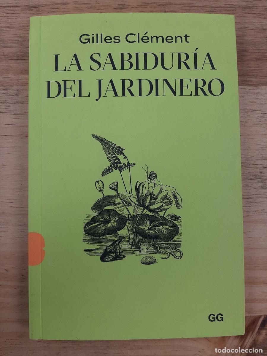 Libros de segunda mano: La sabidur&iacute;a del jardinero - Gilles Cl&eacute;ment - Editorial Gustavo Gili (Editorial GG) 2021