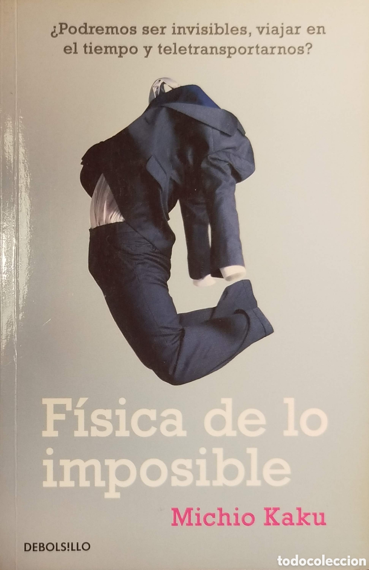 Libros de segunda mano de ciencias: F&iacute;sica de lo imposible. Michio Kaku. Debolsillo. 1&ordf;edici&oacute;n. 2010.