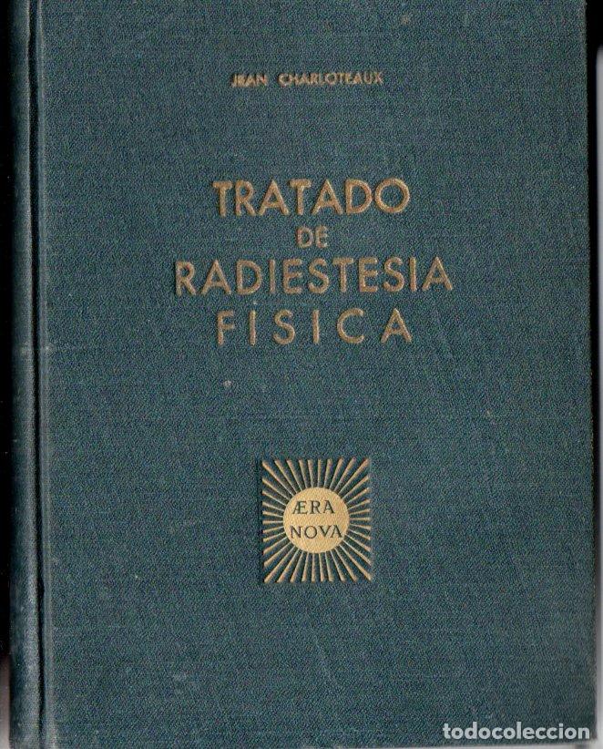 Libros de segunda mano: JEAN CHARLOTEAUX : TRATADO DE RADIESTESIA F&Iacute;SICA (1947) PRIMERA EDICI&Oacute;N