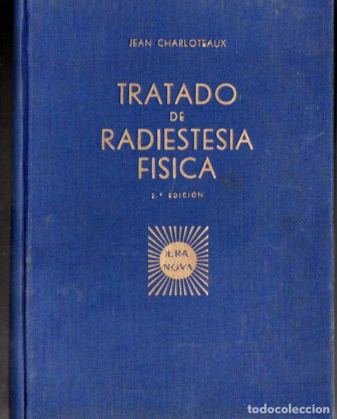 Libros de segunda mano: JEAN CHARLOTEAUX : TRATADO DE RADIESTESIA F&Iacute;SICA (1948) SEGUNDA EDICI&Oacute;N