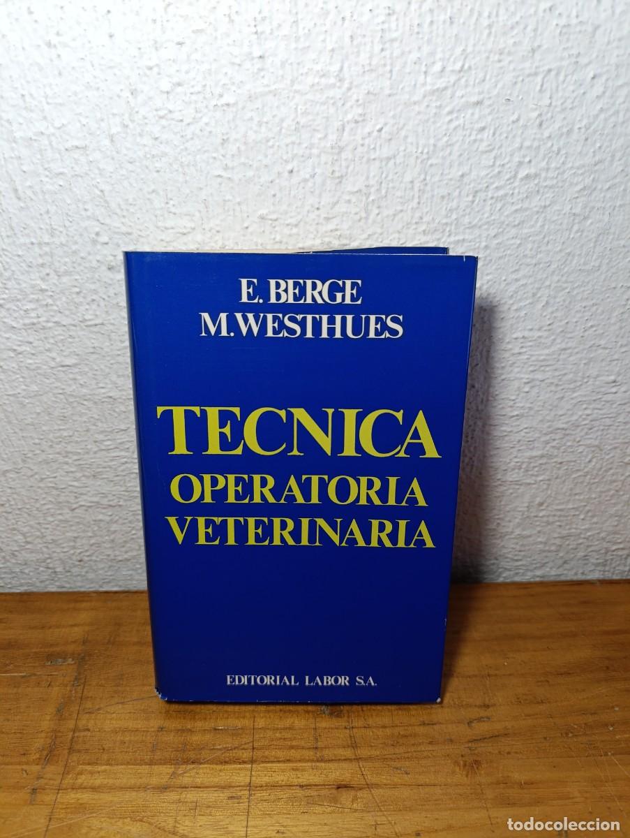 Libros de segunda mano: T&eacute;cnica Operatoria Veterinaria - Berge/Westhues 1978