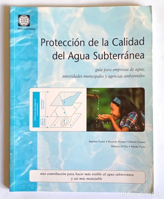 Libros de segunda mano: PROTECCION DE LA CALIDAD DEL AGUA SUBTERRANEA-GUIA PARA EMPRESAS, AUTORIDADES MUNICIPALES Y AGENCIAS