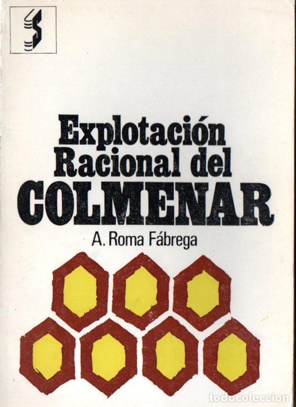 Libros de segunda mano: A. ROMA F&Aacute;BREGA : EXPLOTACI&Oacute;N RACIONAL DEL COLMENAR - APICULTURA (SINTES, 1974)