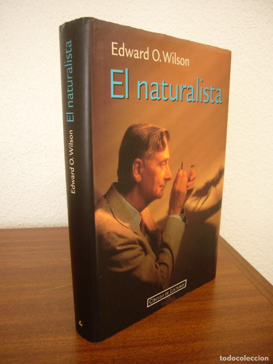 Libros de segunda mano: EDWARD O. WILSON: EL NATURALISTA (C&Iacute;RCULO DE LECTORES/ DEBATE, 1996) TAPA DURA. RARO.