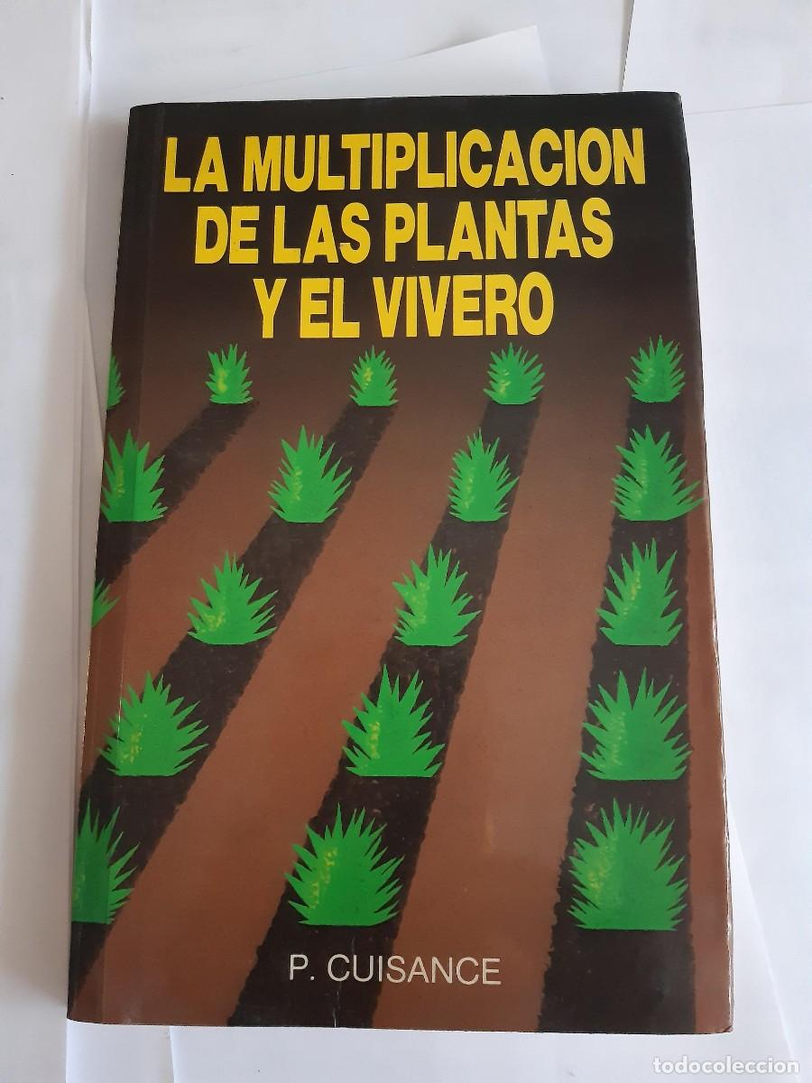 Libros de segunda mano: La multiplicaci&oacute;n de las plantas y el vivero. Pierre Cuisance ..... Agricultura