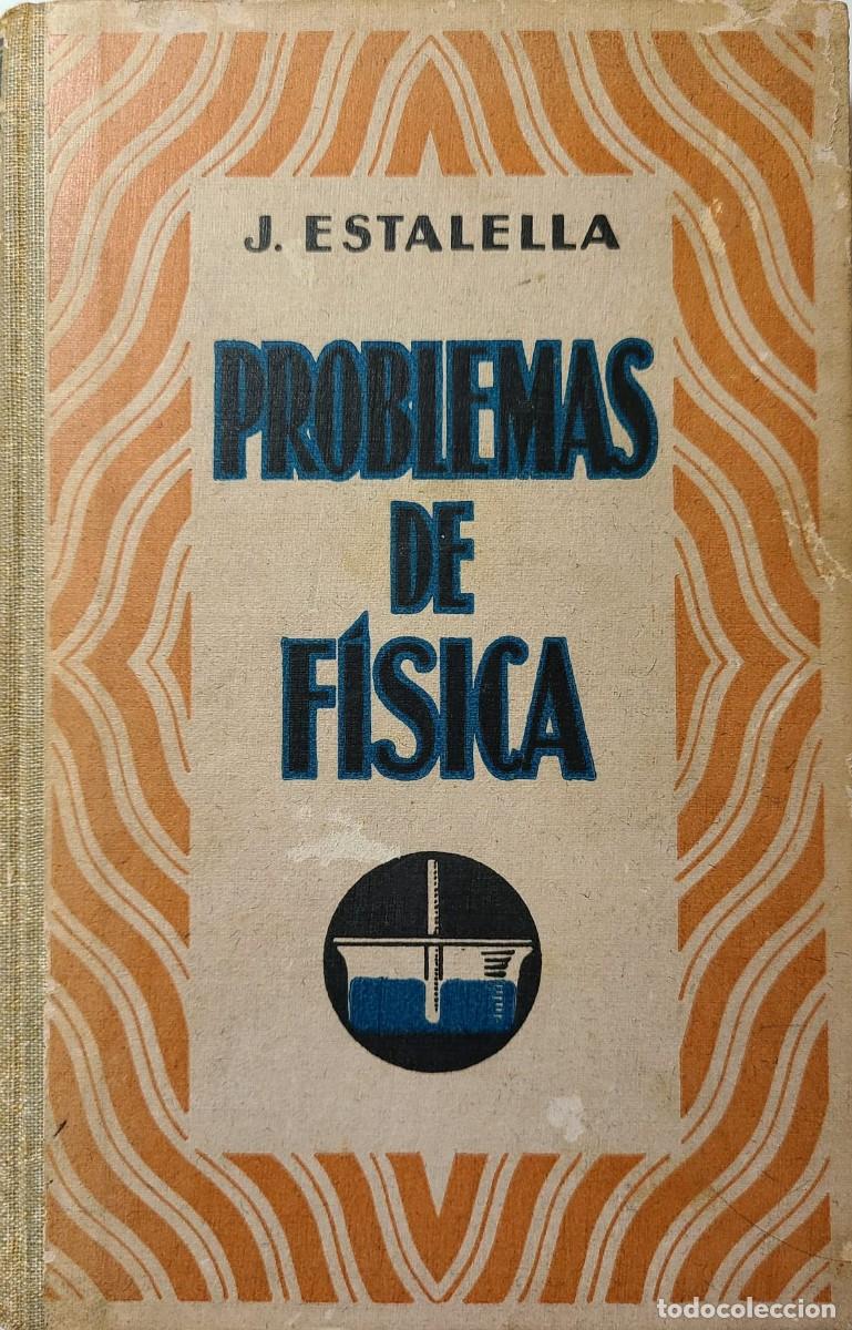 Libros de segunda mano de ciencias: Problemas de F&iacute;sica. - J. Estatella. Editorial Gustavo Gili. 1931.