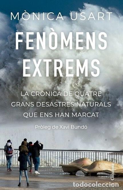 Second hand books: Fen&ograve;mens Extrems: La Cr&ograve;nica de Quatre Grans desastres Naturals que Ens han Marcat - M&ograve;nica Usart