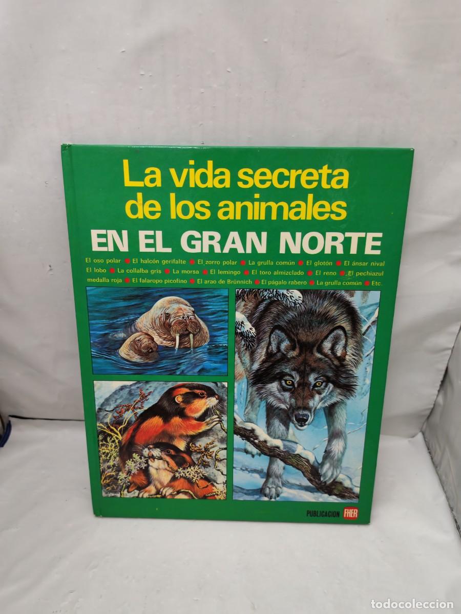 Livres d'occasion: La Vida Secreta de los Animales: EN EL GRAN NORTE (Primera edici&oacute;n, tapa dura)
