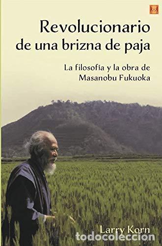 Libros de segunda mano: Revolucionario de una brizna de paja. - Kom, Larry/ Fukuoka, Masanobu.