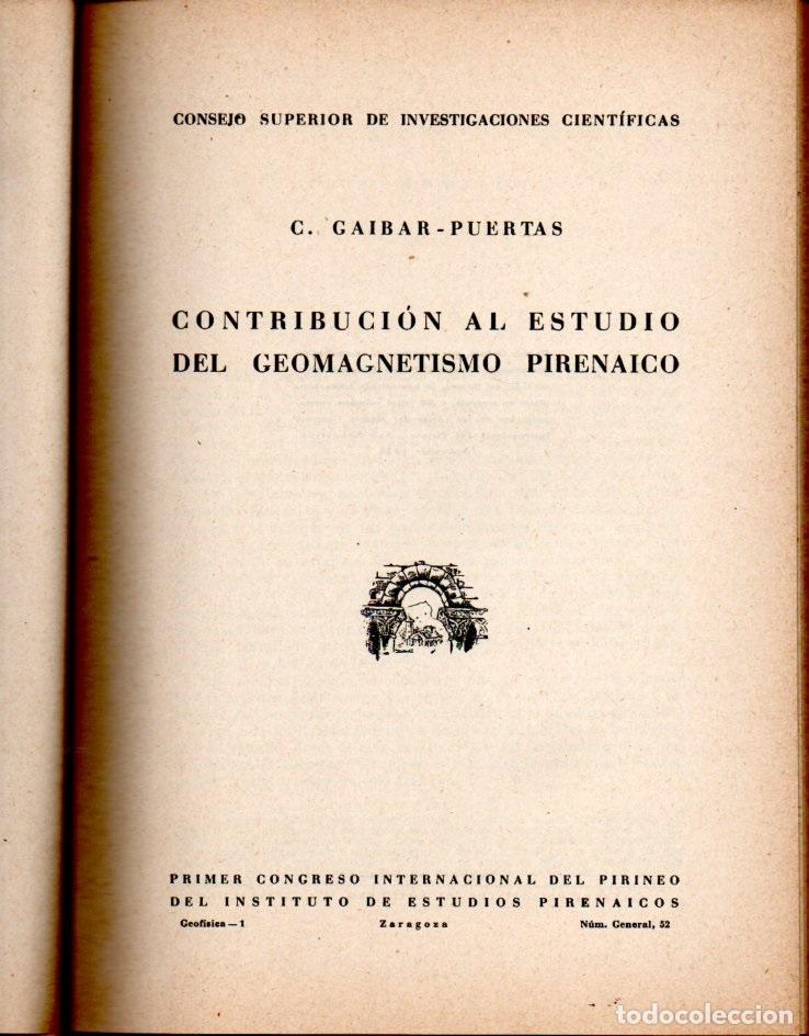 Libros de segunda mano: C. GAIBAR PUERTAS :CONTRIBUCI&Oacute;N AL ESTUDIO DEL GEOMAGNETISMO PIRENAICO (ZARAGOZA, 1951)