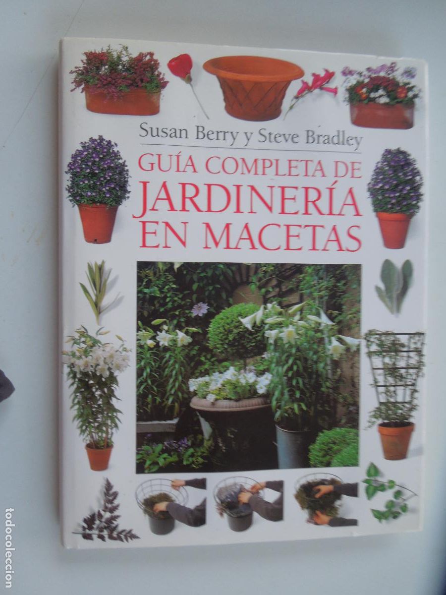 Libros de segunda mano: GUIA COMPLETA DE JARDINERIA EN MACETAS - SUSAN BERRY Y STEVE BRADLEY - 1996