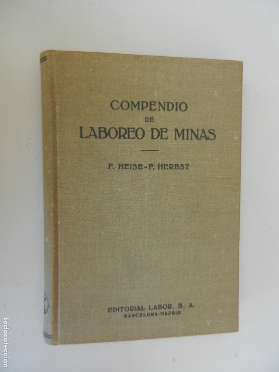 Libros de segunda mano: COMPENDIO DE LABOREO DE MINAS - F. HEISE / F. HERBST - EDITORIAL LABOR 1960.