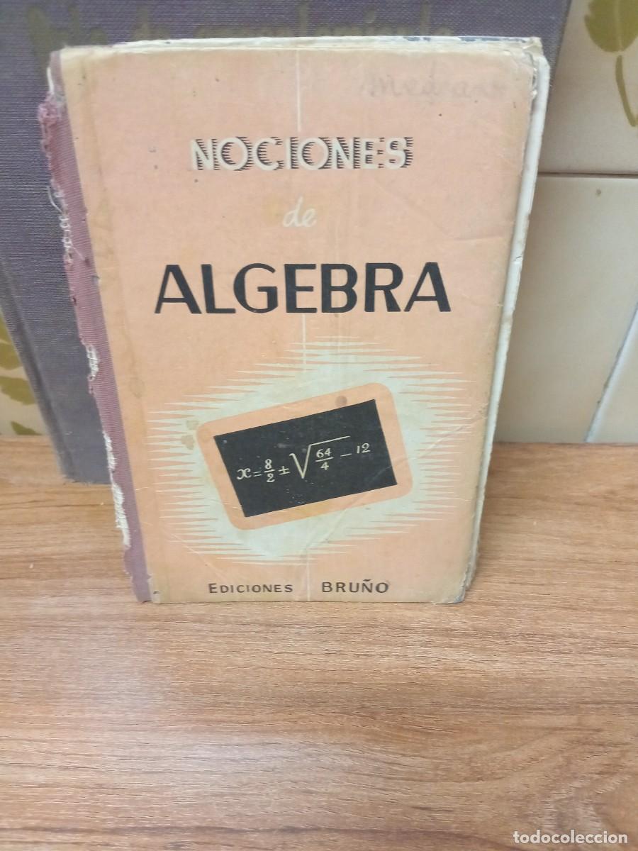 Libros de segunda mano de ciencias: NOCIONES DE ALGEBRA - EDICIONES BRU&Ntilde;O - 1957 - Foto 1