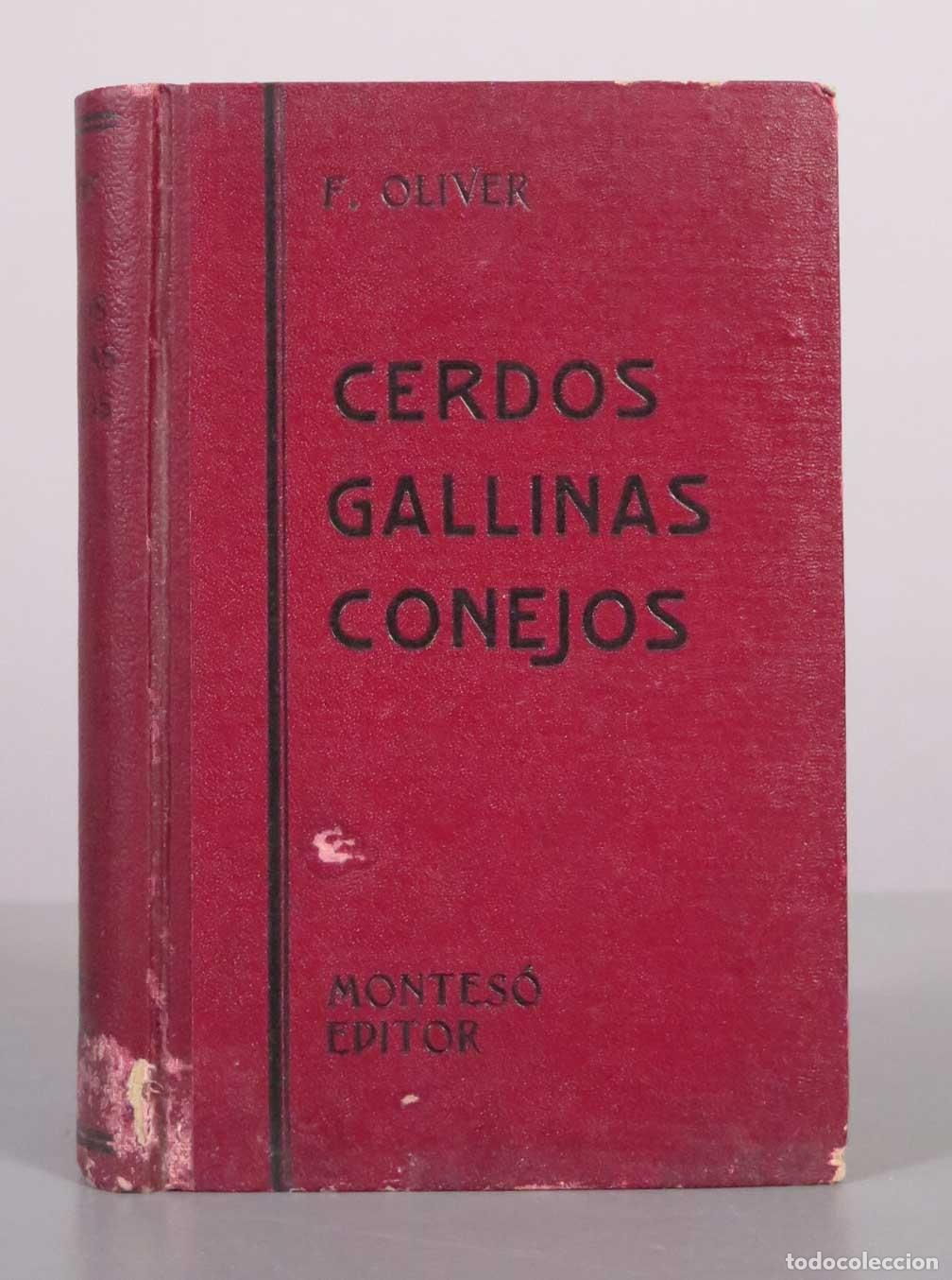 Libros de segunda mano: Cerdos, gallinas, conejos (Su explotaci&oacute;n lucrativa) - F. Oliver - Jos&eacute; Montes&oacute; Editor