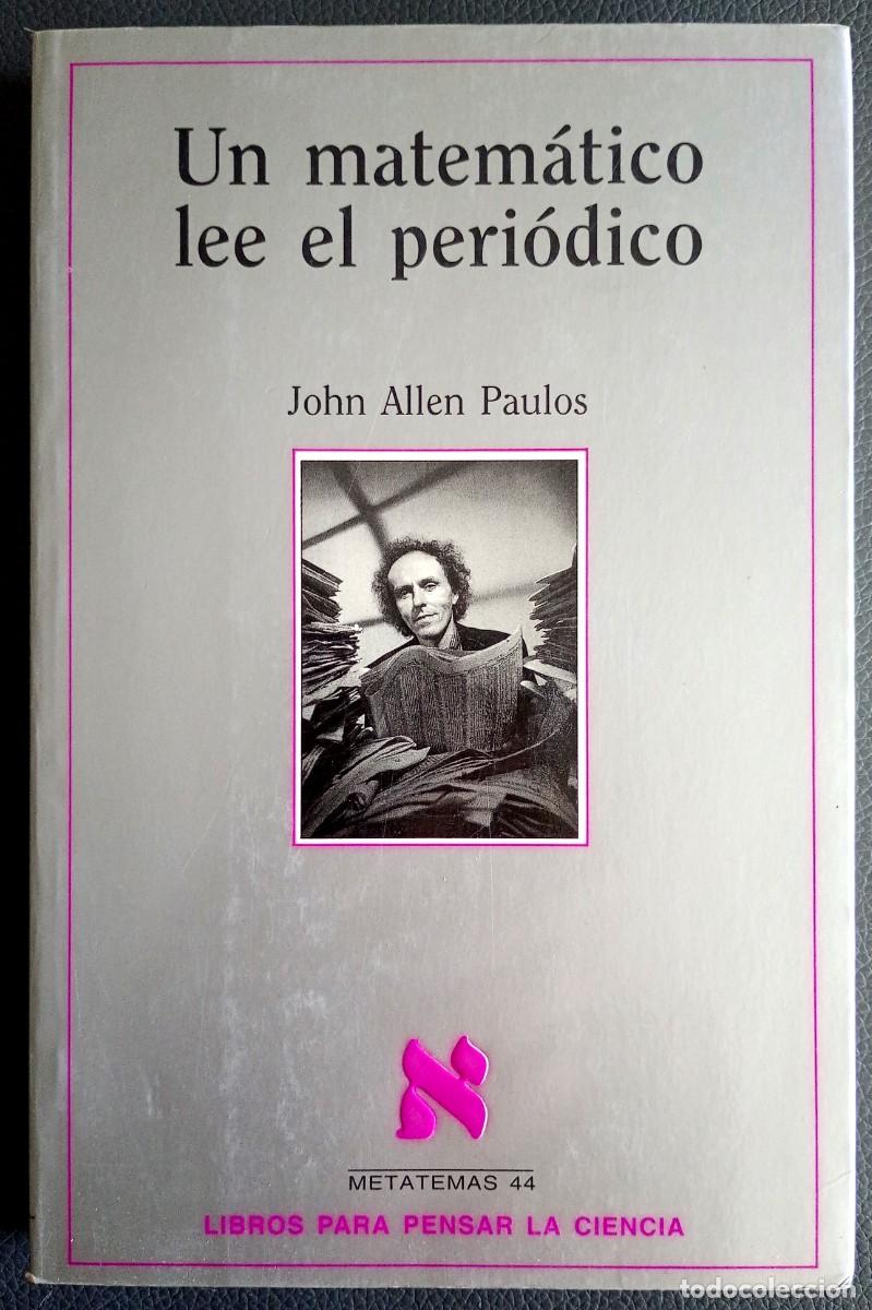 Libros de segunda mano de ciencias: John Allen Paulos . Un matem&aacute;tico lee el peri&oacute;dico . Tusquets