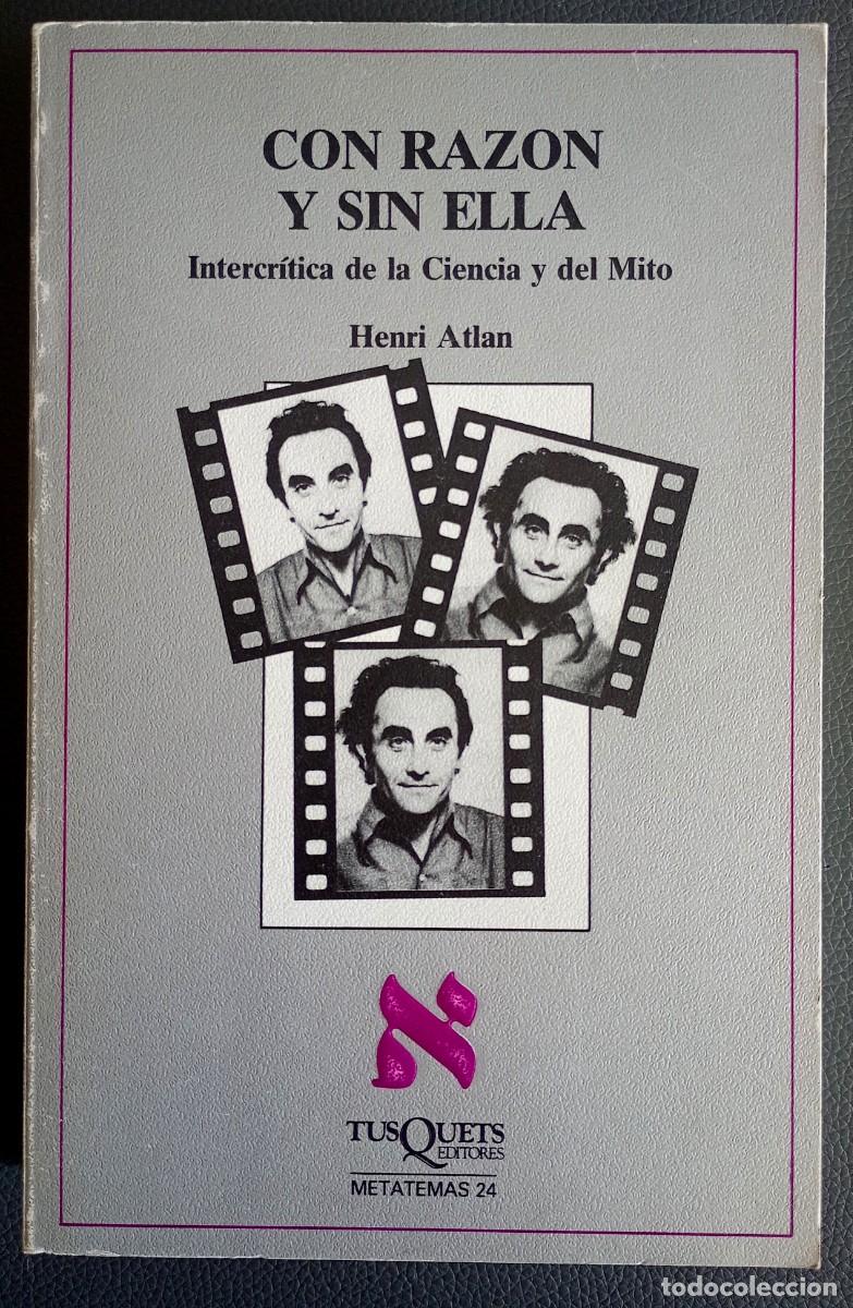 Libros de segunda mano: Henri Atlan . Con raz&oacute;n o sin ella. Intercr&iacute;tica de la Ciencia y del Mito . Tusquets
