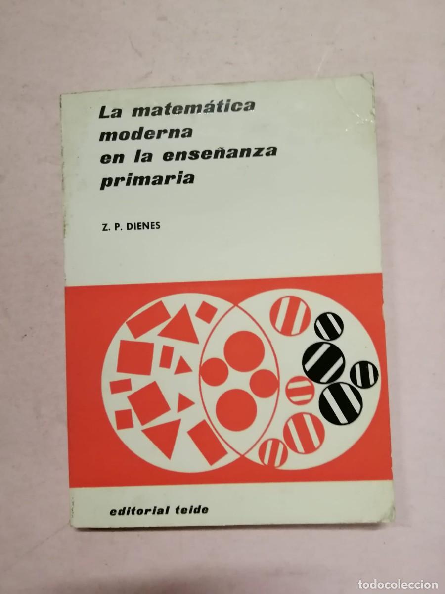 Libros de segunda mano de ciencias: LA MATEMATICA MODERNA EN LA ENSE&Ntilde;ANZA PRIMARIA (Z. P. DIENES)