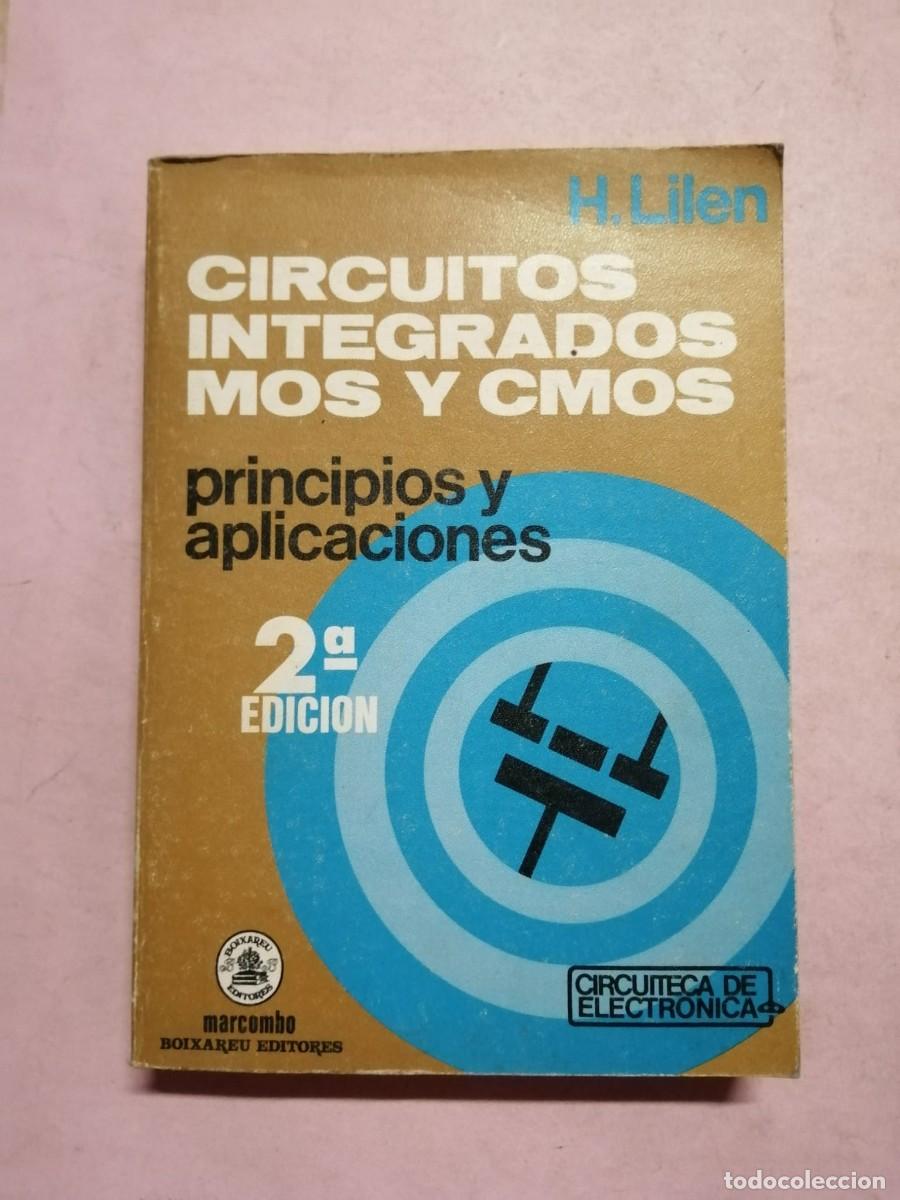 Libros de segunda mano de ciencias: CIRCUITOS INTEGRADOS MOS Y SMOS, PRINCIPIOS Y APLICACIONES (H. LILEN)
