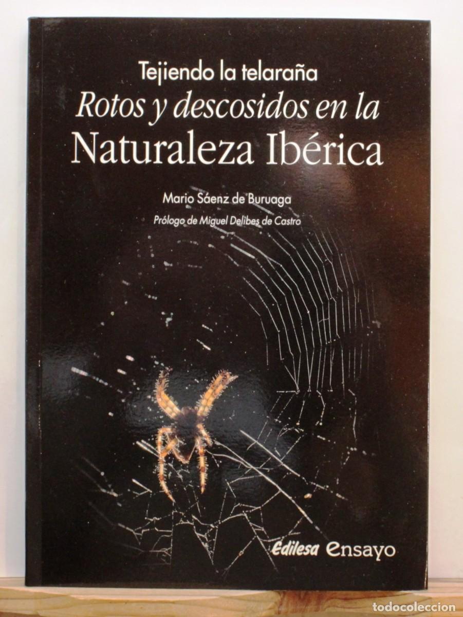 Libros de segunda mano: TEJIENDO LA TELARA&Ntilde;A Rotos y descosidos de la naturaleza ib&eacute;rica. S&aacute;enz de Buruaga Mario Biolog&iacute;a