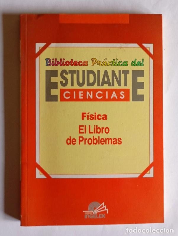 Libros de segunda mano de ciencias: FISICA - EL LIBRO DE LOS PROBLEMAS - BIBLIOTECA PRACTICA DEL ESTUDIANTE / CIENCIAS - Foto 1