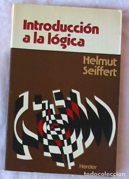 Libros de segunda mano de ciencias: INTRODUCCI&Oacute;N A LA L&Oacute;GICA - HELMUT SEIFFERT - ED. HERDER 1977 - VER INDICE