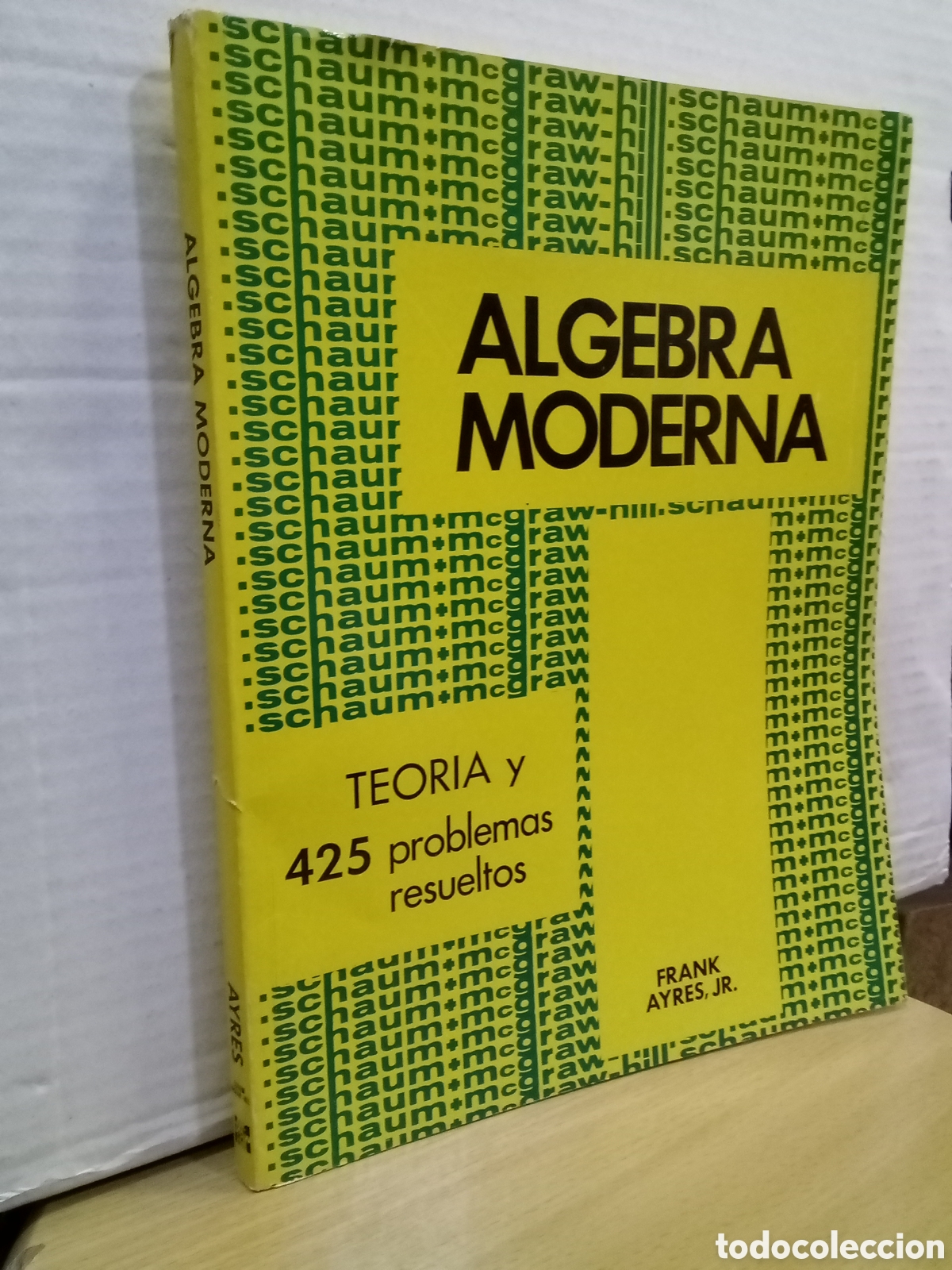 Libros de segunda mano de ciencias: &Aacute;lgebra Moderna: Teor&iacute;a y 425 problemas resueltos. Frank Ayres, Jr.
