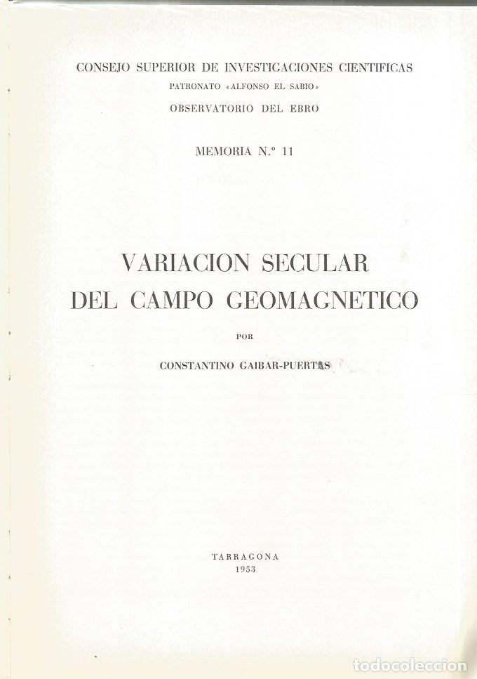 Libros de segunda mano de ciencias: VARIACION SECULAR DEL CAMPO GEOMAGNETICO - CONSTANTINO GAIBAR-PUERTAS - Foto 2