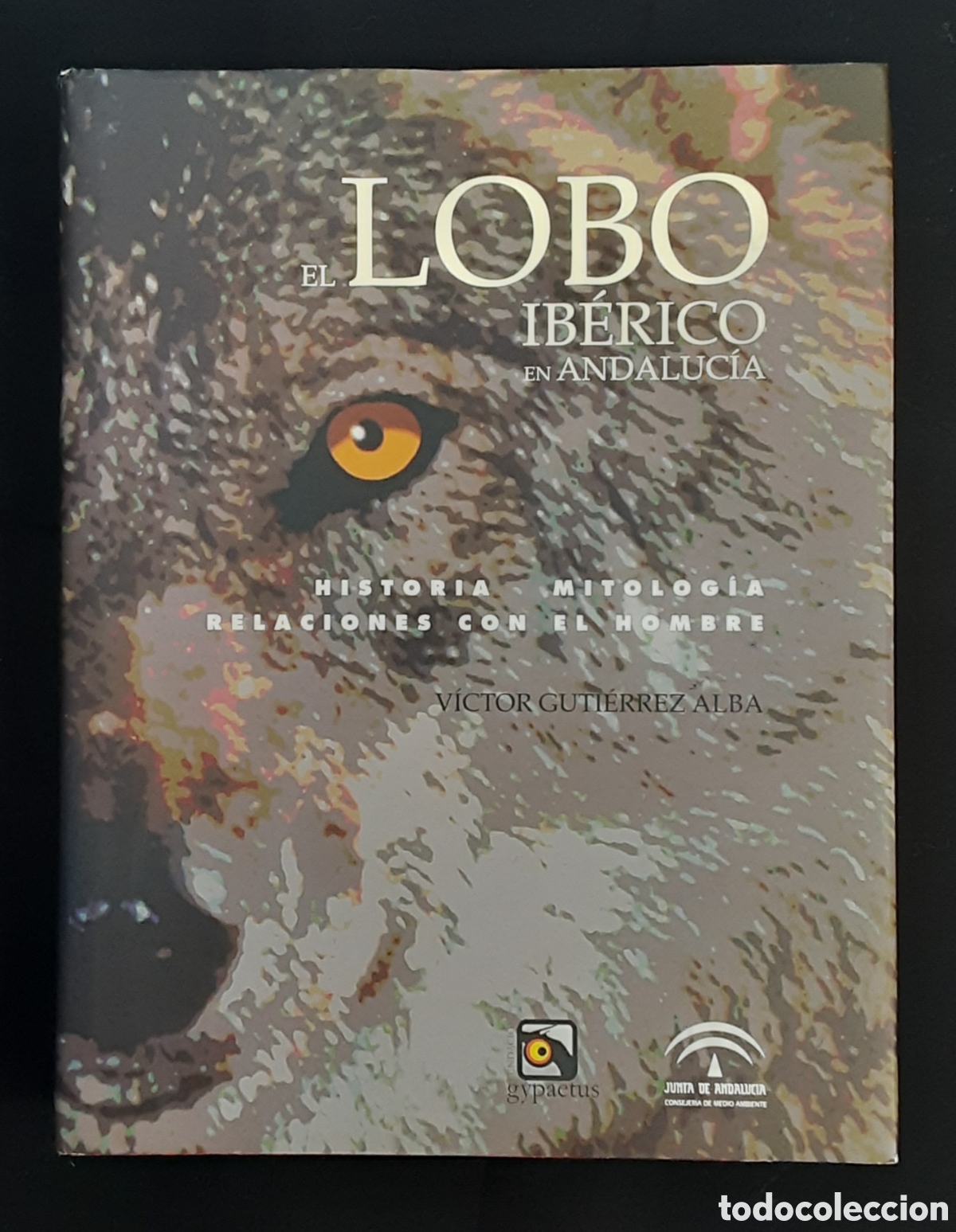 Libros de segunda mano: El lobo ib&eacute;rico en Andaluc&iacute;a. Historia. Mitolog&iacute;a. Relaciones con el hombre. (V&iacute;ctor Guti&eacute;rrez Alba)