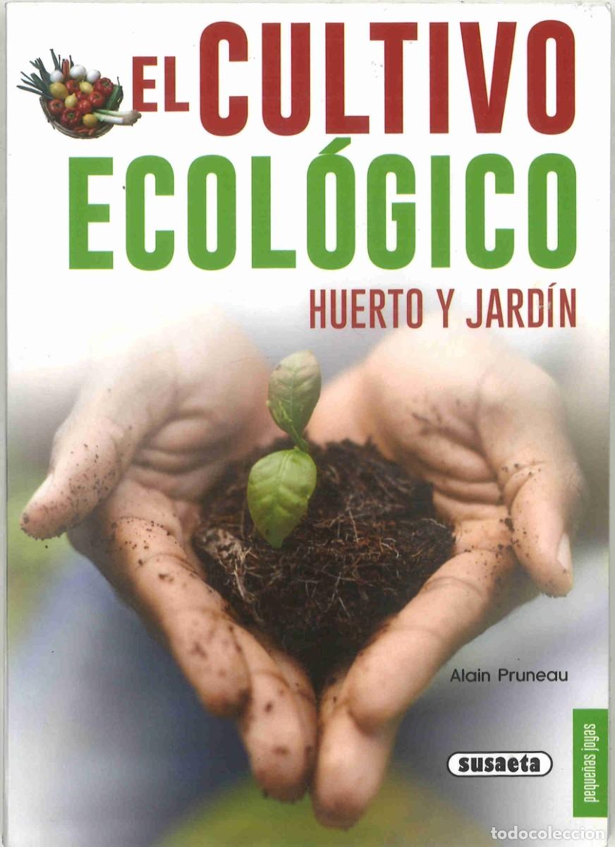 Libros de segunda mano: El cultivo ecol&oacute;gico. Huerto y jard&iacute;n