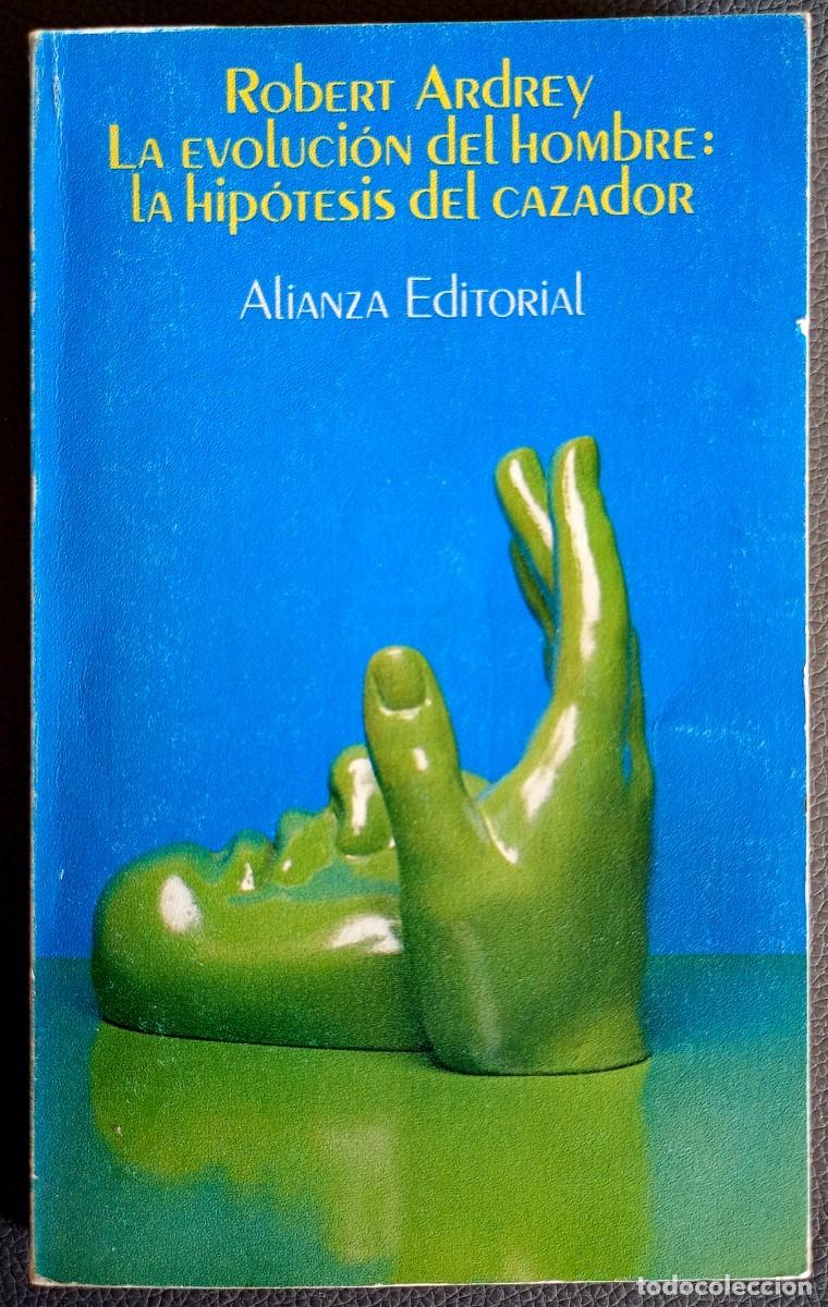 Livres d'occasion: Robert Ardrey . La evoluci&oacute;n del hombre. La hip&oacute;tesis del cazador