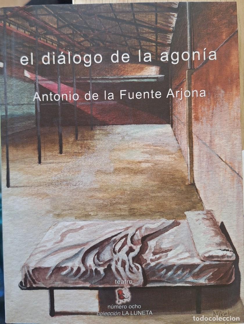 Libros de segunda mano de ciencias: EL DIALOGO DE LA AGONIA. - FUENTE ARJONA, Antonio de la.