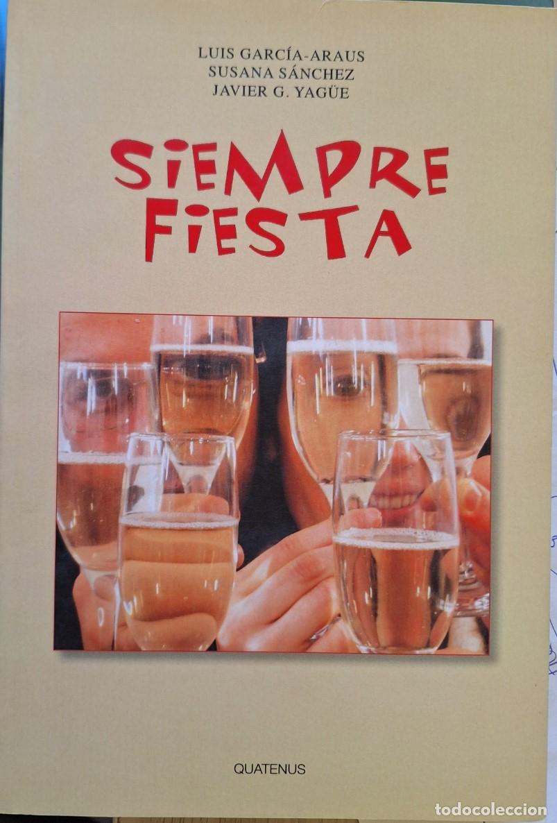 Libros de segunda mano de ciencias: SIEMPRE FIESTA. - GARCIA ARAUS/SANCHEZ/YAGUE, Luis/Susana/Javier.