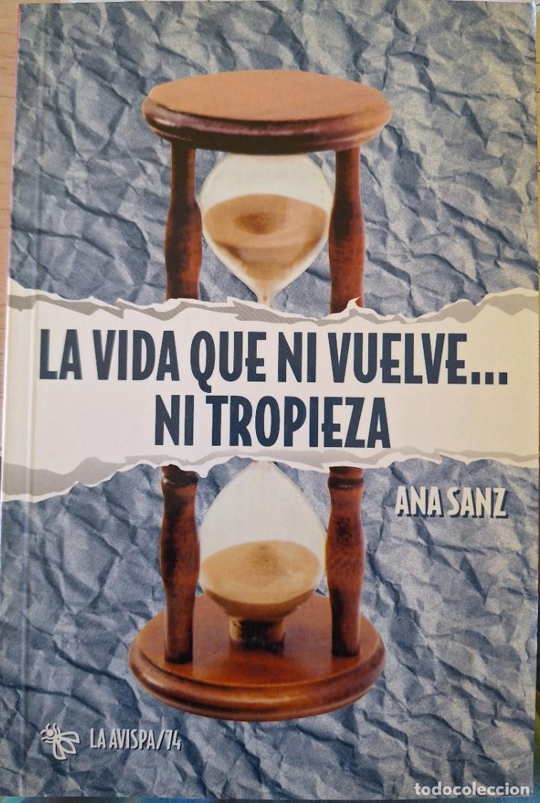 Libros de segunda mano de ciencias: LA VIDA QUE NI VUELVE NI TROPIEZA. - SANZ, Ana.