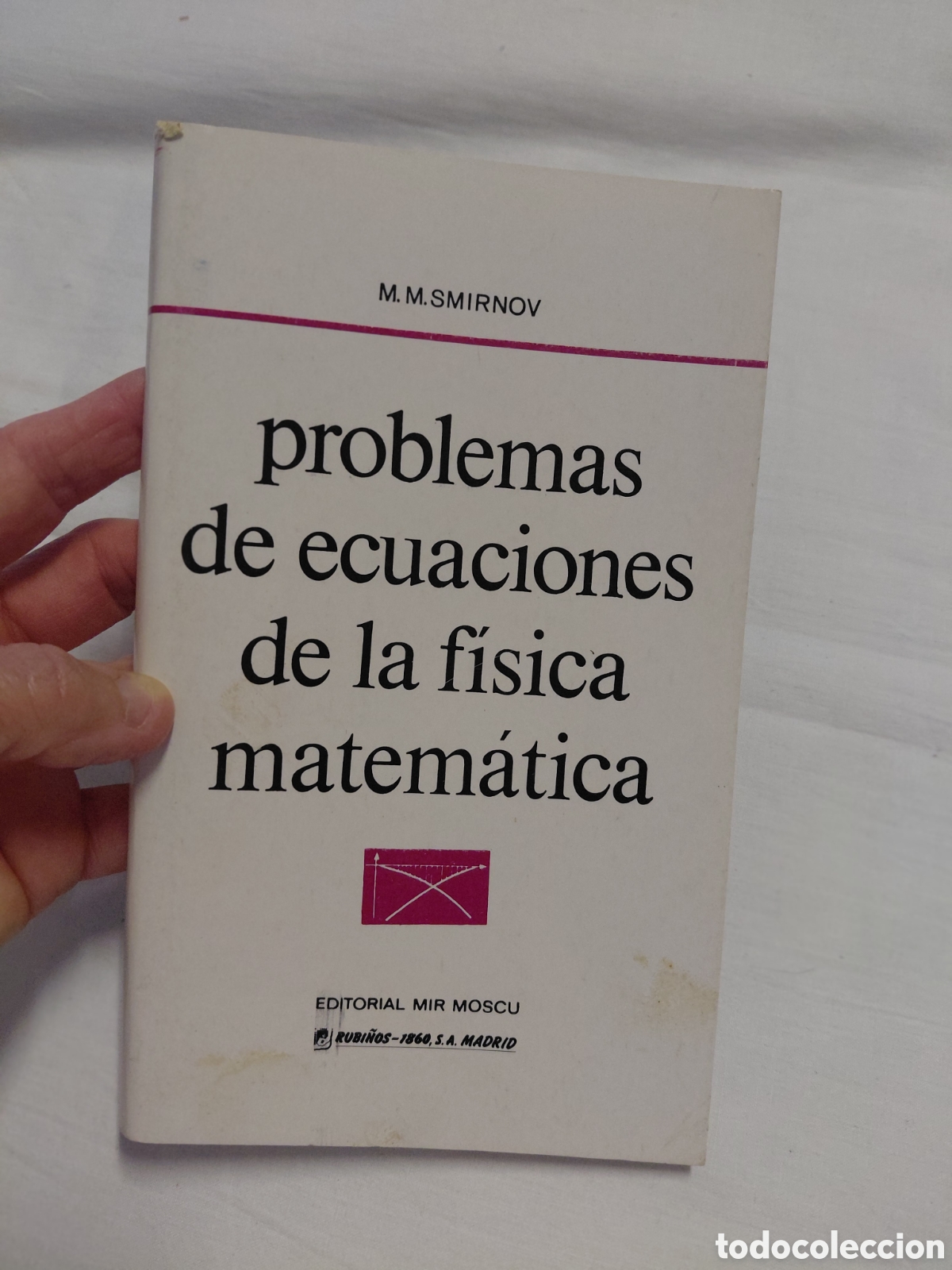 Libros de segunda mano de ciencias: PROBLEMAS DE ECUACIONES DE LA FISICA MATEMATICA.M.M.SMIRNOV.EDITORIAL MIR MOSCU.1991
