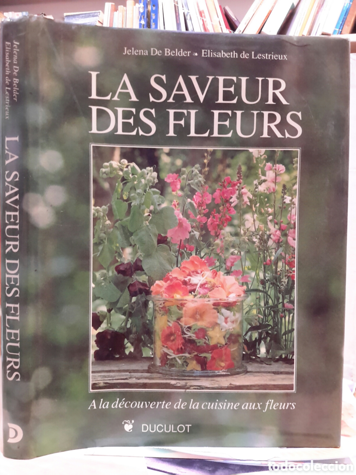 Libros de segunda mano: Jelena de Belder, Elisabeth de Lestrieux. La Saveur Des Fleurs.