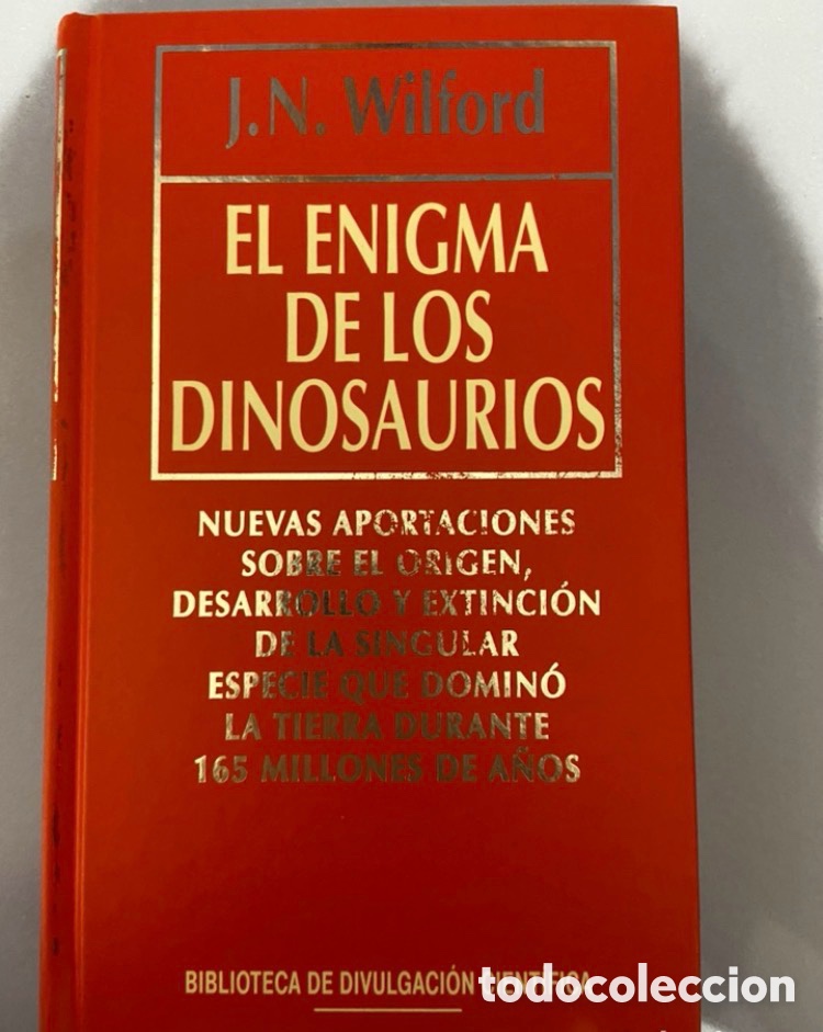Libros de segunda mano: El enigma de los dinosaurios. J.N.Wilford. Divulgaci&oacute;n cient&iacute;fica. Ediciones RBA