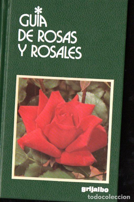Libros de segunda mano: GUIA DE FLORES DE ROSAS Y ROSALES (GRIJALBO, 1986)