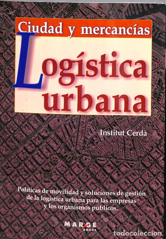 Libros de segunda mano: Log&iacute;stica Urbana. Ciudad y Mercanc&iacute;as - Institut Cerda - Marge Books - Gesti&oacute;n Log&iacute;stica