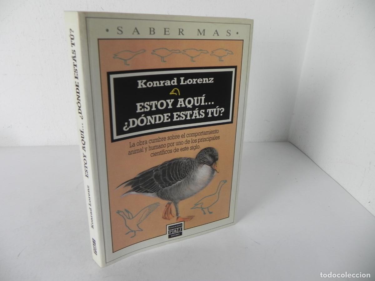 Libros de segunda mano: ESTOY AQUI... &iquest;DONDE EST&Aacute;S T&Uacute;? (KONRAD LORENZ) PLAZA & JANES-1989 1&ordf; EDICI&Oacute;N