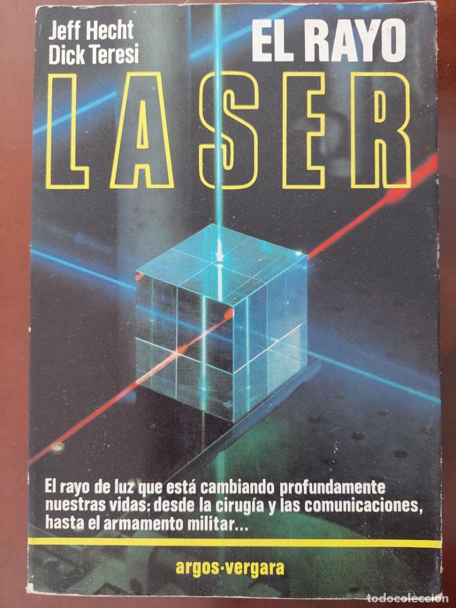 Libros de segunda mano de ciencias: El rayo l&aacute;ser. Hecht, Jeff; Teresi, Dick. Editorial Argos-vergara, S.A. Barcelona, 1982.