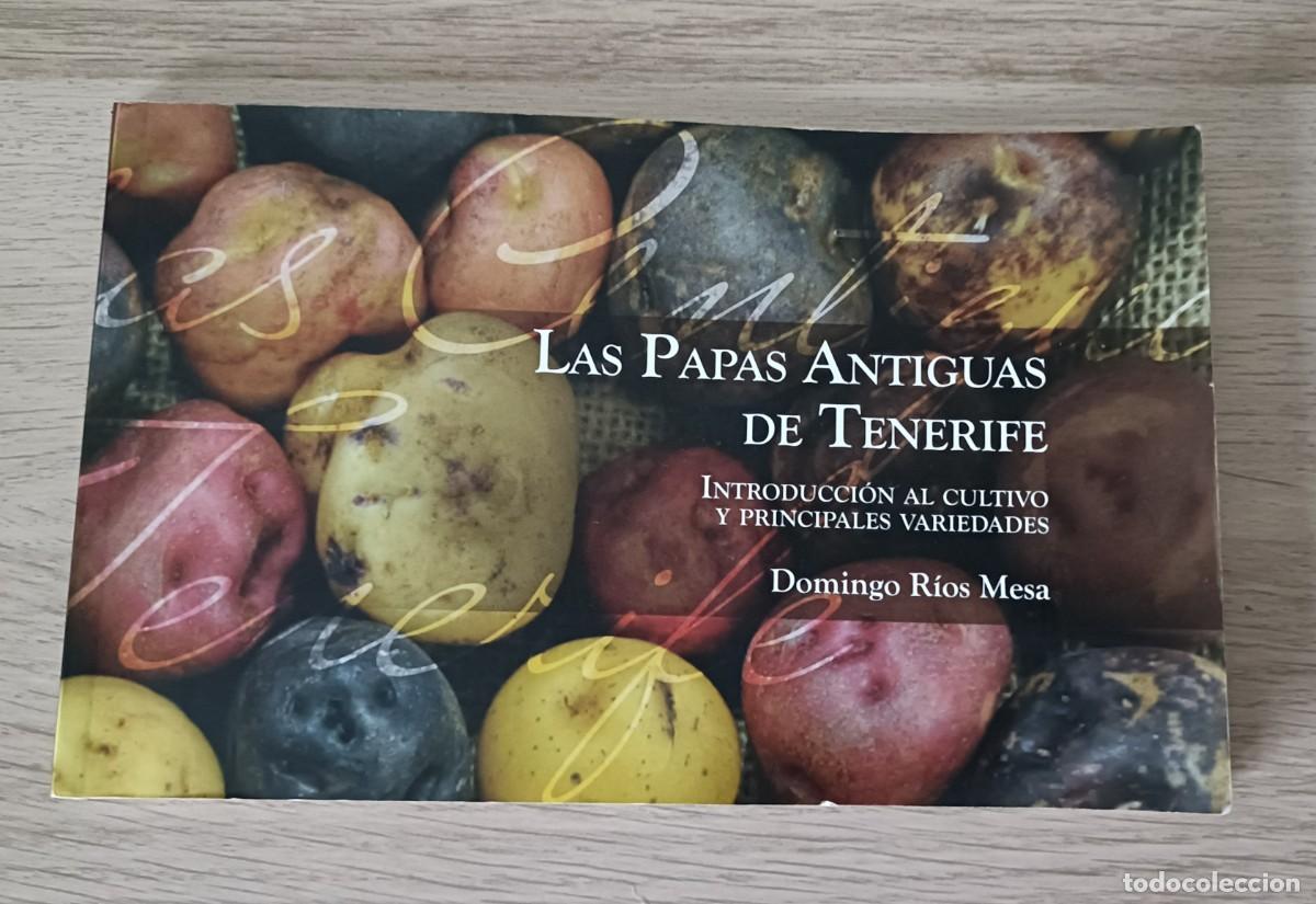 Libros de segunda mano: LAS PAPAS ANTIGUAS DE TENERIFE, Introducci&oacute;n al Cultivo y Principales Variedades, Domingo R&iacute;os Mesa
