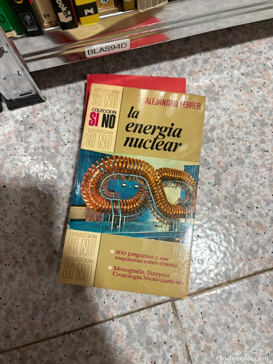 Libros de segunda mano de ciencias: BLAS94D &ndash; La energ&iacute;a nuclear &ndash; Alejandro Ferrer &ndash; Colecci&oacute;n S&iacute; No. - Foto 1