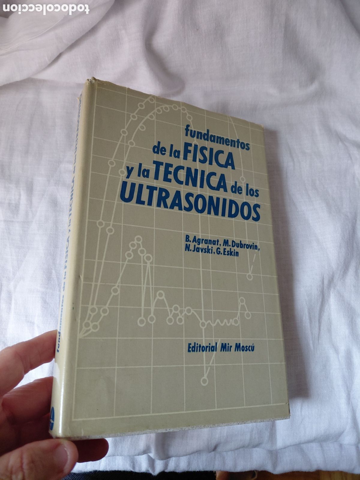 Libros de segunda mano de ciencias: FUNDAMENTOS DE LA FISICA Y LA TECNICA DE LOS ULTRASONIDOS.AGRANAT.DUBROVIN.JAVSKI.ESKIN.EDI.MIR 1990