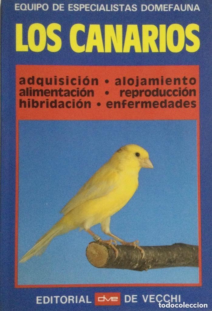 Libros de segunda mano: LOS CANARIOS. Adquisici&oacute;n - alojamiento - alimentaci&oacute;n - reproducci&oacute;n - hibridaci&oacute;n - enfermedades.