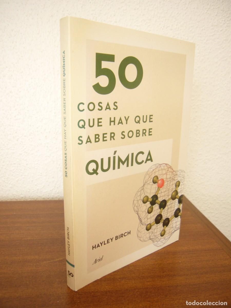 Libros de segunda mano de ciencias: HAYLEY BIRCH: 50 COSAS QUE HAY QUE SABER SOBRE QU&Iacute;MICA (ARIEL, 2016) COMO NUEVO