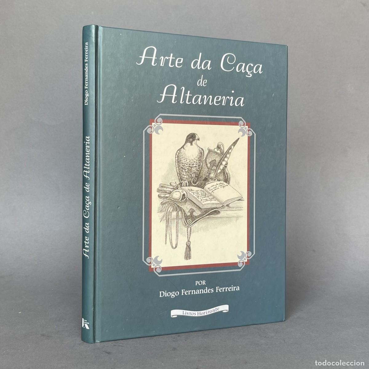 Libros de segunda mano: A&ntilde;o 2006 - Arte da ca&ccedil;a de altaneria - Diogo Fernandes Ferreira - cetrer&iacute;a - Caza