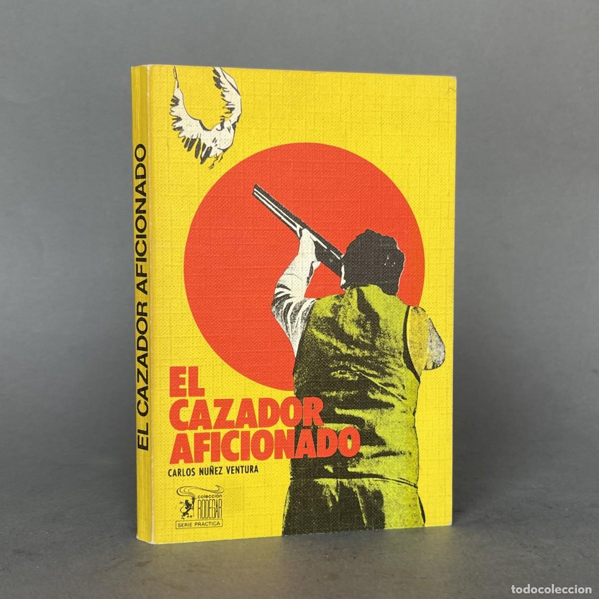 Libros de segunda mano: A&ntilde;o 1972 - EL CAZADOR AFICIONADO - Nu&ntilde;ez Ventura - Caza