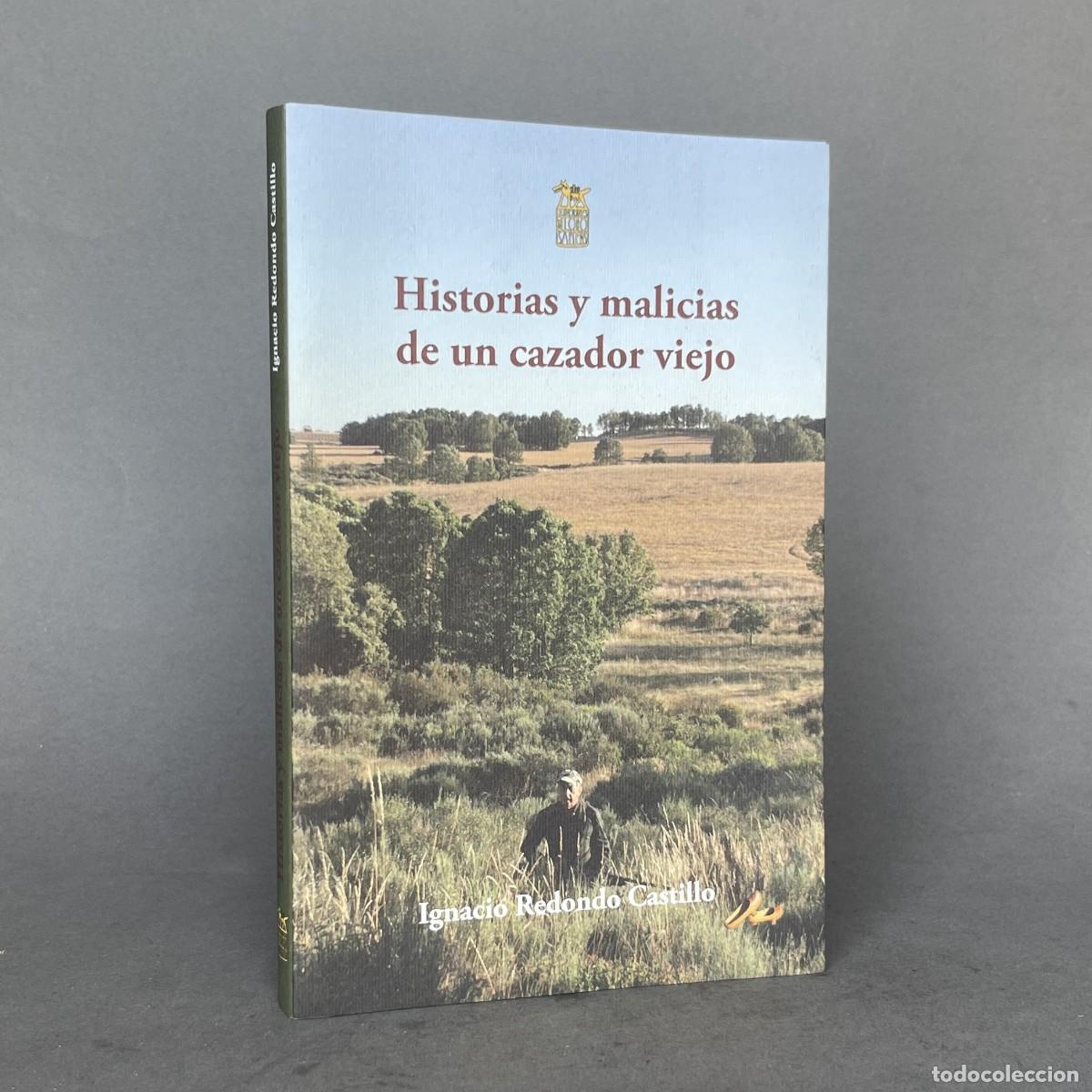 Libros de segunda mano: HISTORIAS Y MALICIAS DE UN CAZADOR VIEJO - CAZA - Redondo Castillo - Le&oacute;n