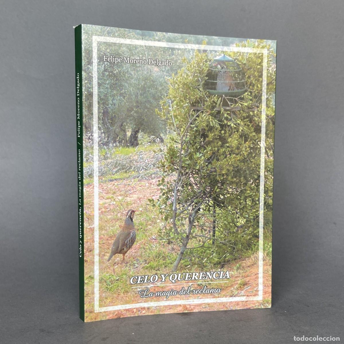 Libros de segunda mano: Celo y querencia - La Magia del reclamo - Moreno Delgado - PIEDRABUENA
